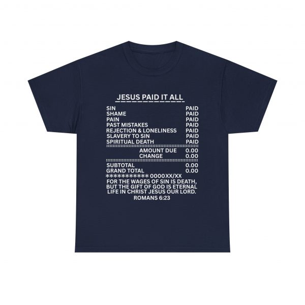 8439479920698797087_2048.jpeg "Jesus Paid It All" (Romans 6:23) Receipt of Grace Christian Faith T-Shirt (Heavy Cotton)