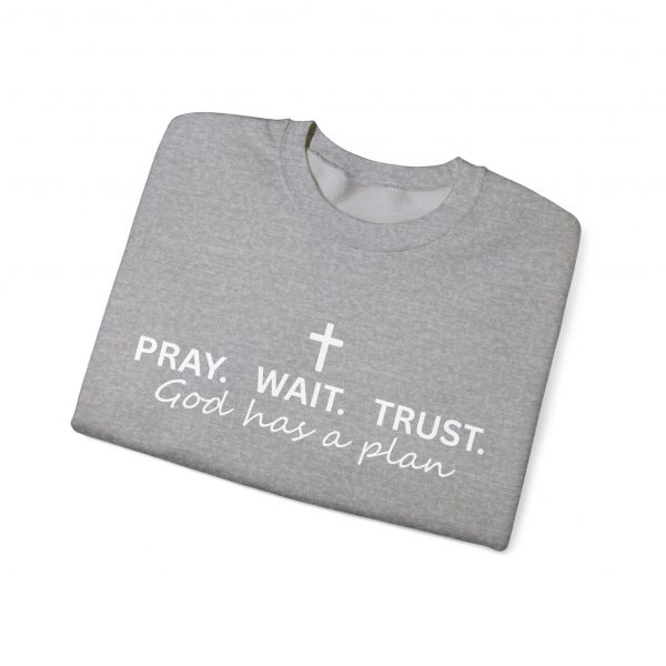 "Pray Wait Trust God Has a Plan" Christian Faith Sweatshirt