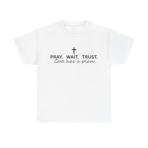 "Pray Wait Trust God Has a Plan" Christian Faith T-Shirt (White) (Heavy Cotton)