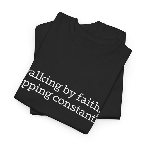 "Walking by Faith Tripping Constantly" Christian Faith T-Shirt (Heavy Cotton)