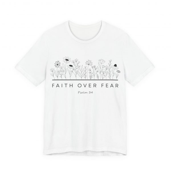 "Faith Over Fear" (Psalm 34) Floral Scripture Christian Faith T-Shirt (White) (Jersey Thin)