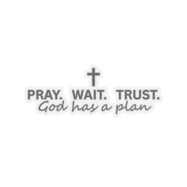 9634110399716312369_1200.jpeg "Pray Wait Trust God Has a Plan" Christian Faith Vinyl Kiss-Cut Sticker